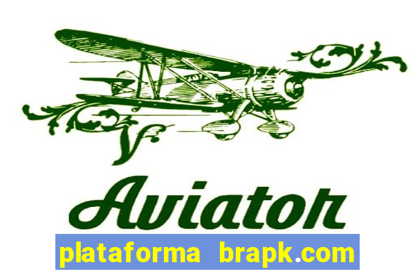 plataforma brapk.com paga mesmo